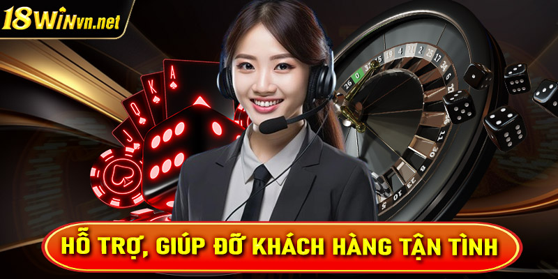 Hỗ trợ, giúp đỡ khách hàng tận tình, chuyên nghiệp