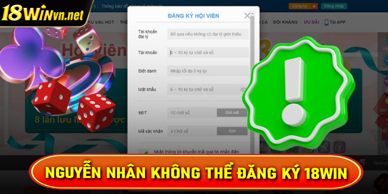 Các nguyên nhân dẫn đến việc đăng ký 18win không thành công, hoặc bị chậm