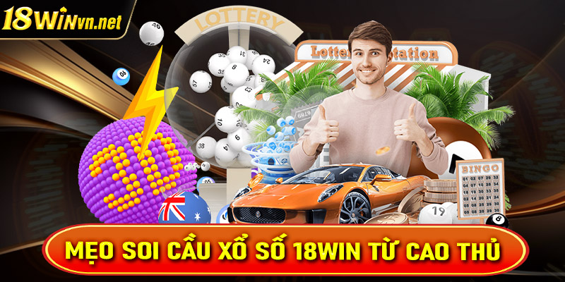 Mẹo soi cầu xổ số 18win từ các cao thủ cực kỳ hiệu quả 